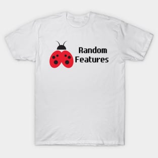 Bugs are Random Features - 1 T-Shirt